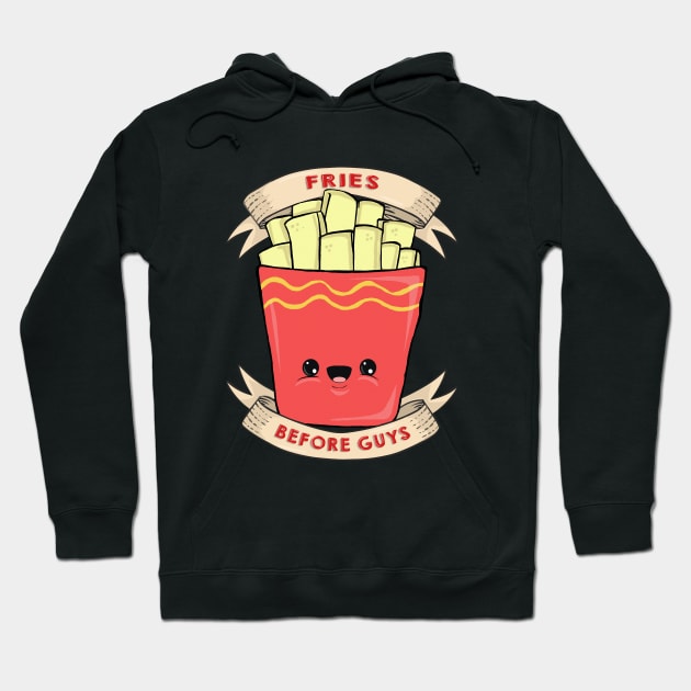 Fries Before Guys Hoodie by toruandmidori